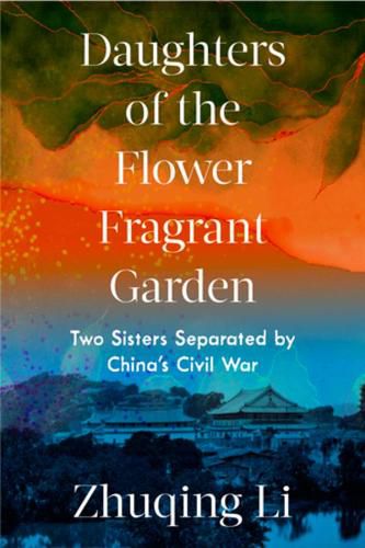 Cover image for Daughters of the Flower Fragrant Garden: Two Sisters Separated by China's Civil War
