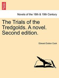 Cover image for The Trials of the Tredgolds. a Novel. Second Edition.