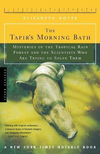 Cover image for The Tapir's Morning Bath: Mysteries of the Tropical Rain Forest and the Scientists Who are Trying to Save Them