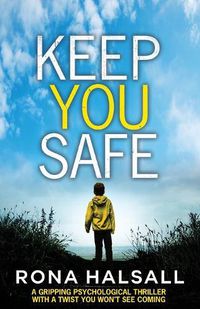 Cover image for Keep You Safe: A Gripping Psychological Thriller with a Twist You Won't See Coming