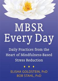 Cover image for MBSR Every Day: Daily Practices from the Heart of Mindfulness-Based Stress Reduction