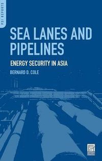 Cover image for Sea Lanes and Pipelines: Energy Security in Asia