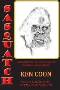 Cover image for Sasquatch!: 1960s and 1970s In-Depth Research of a Northwest Legend - Bigfoot