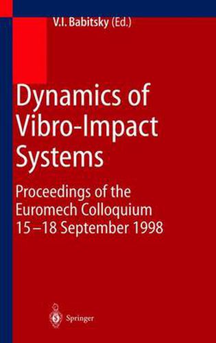 Cover image for Dynamics of Vibro-Impact Systems: Proceedings of the Euromech Collaquium 15-18 September 1998