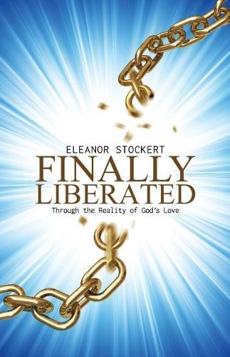 Cover image for Finally Liberated: Through the Reality of God's Love