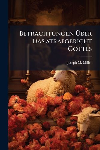 Cover image for Betrachtungen Ber Das Strafgericht Gottes