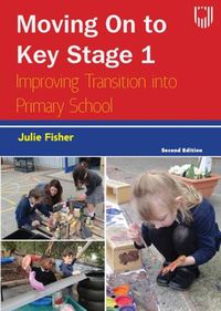 Cover image for Moving on to Key Stage 1: Improving Transition into Primary School, 2e