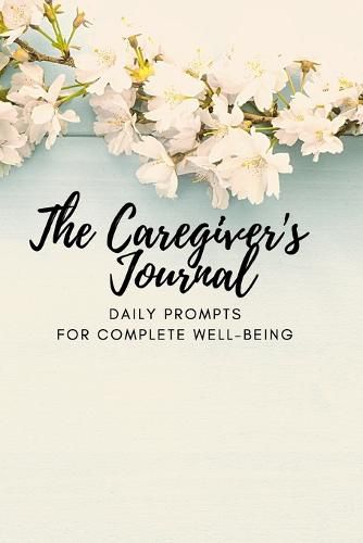 Cover image for The Caregiver's Journal: Daily Prompts for Complete Well-Being