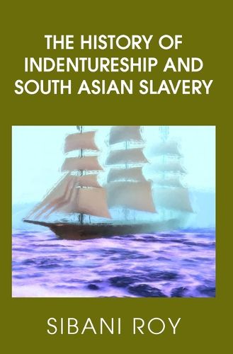 Cover image for The History of Indentureship and South Asian Slavery