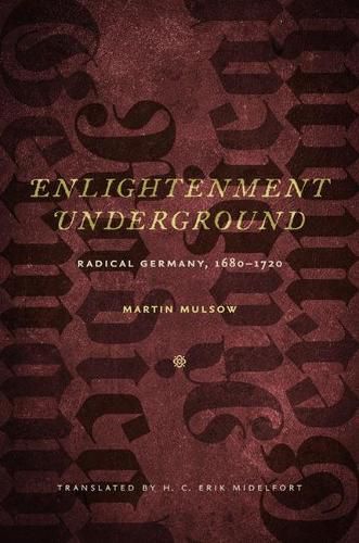 Cover image for Enlightenment Underground: Radical Germany, 1680-1720