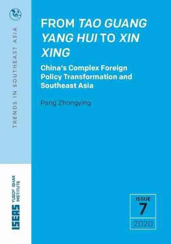 Cover image for From Tao Guang Yang Hui to Xin Xing: China's Complex Foreign Policy Transformation and Southeast Asia