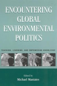 Cover image for Encountering Global Environmental Politics: Teaching, Learning, and Empowering Knowledge