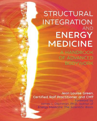 Structural Integration and Energy Medicine: A Handbook of Advanced Bodywork