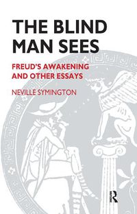 Cover image for The Blind Man Sees: Freud's Awakening and Other Essays