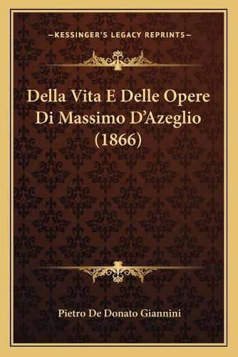 Della Vita E Delle Opere Di Massimo D'Azeglio (1866)