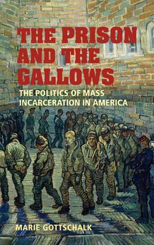 Cover image for The Prison and the Gallows: The Politics of Mass Incarceration in America