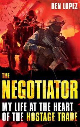 Cover image for The Negotiator: My life at the heart of the hostage trade