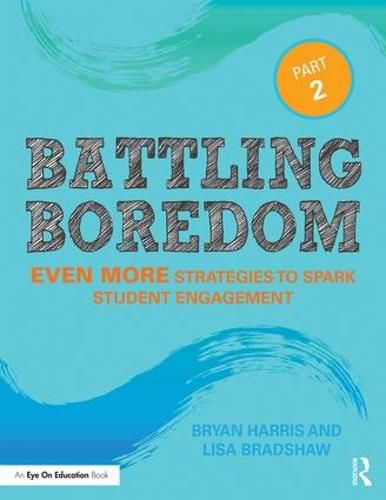 Battling Boredom Part 2: Even More Strategies to Spark Student Engagement