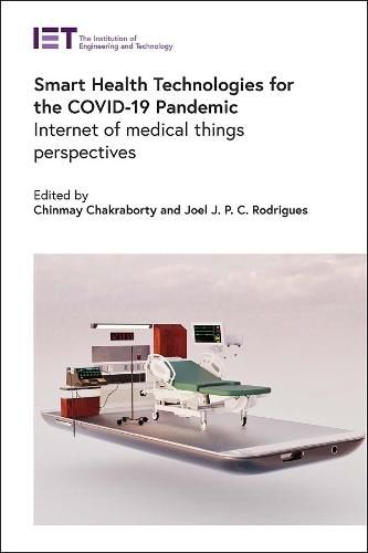 Cover image for Smart Health Technologies for the COVID-19 Pandemic: Internet of medical things perspectives