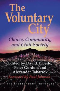 Cover image for The Voluntary City: Choice, Community, and Civil Society