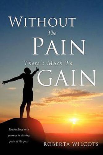 Cover image for Without The Pain There's Much To Gain