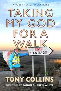 Cover image for Taking My God for a Walk: A publisher on pilgrimage