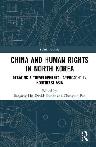 China and Human Rights in North Korea: Debating a  Developmental Approach  in Northeast Asia