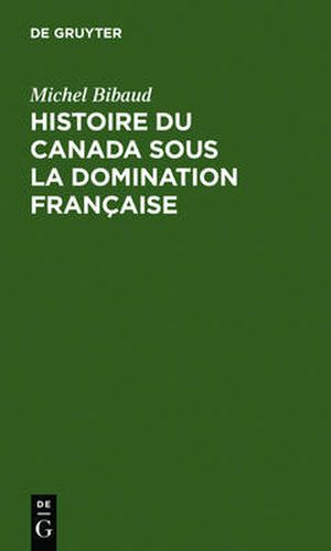 Histoire Du Canada Sous La Domination Francaise