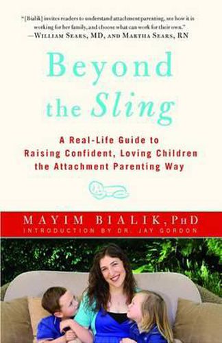 Cover image for Beyond the Sling: A Real-Life Guide to Raising Confident, Loving Children the Attachment Parenting Way