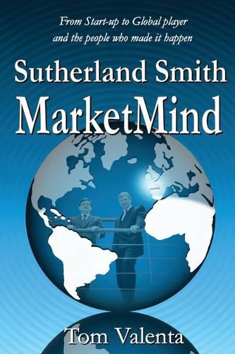 Cover image for Sutherland Smith MarketMind: From Start-up to Global player and the people who made it happen.