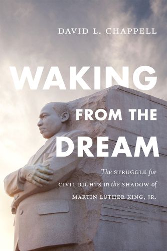Cover image for Waking from the Dream: The Struggle for Civil Rights in the Shadow of Martin Luther King, Jr.