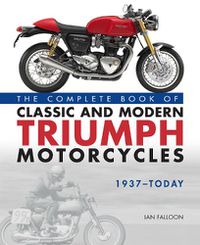 Cover image for The Complete Book of Classic and Modern Triumph Motorcycles 1937-Today