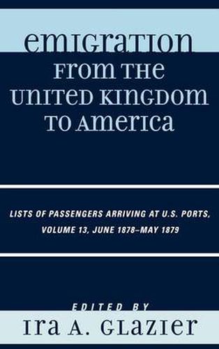 Cover image for Emigration from the United Kingdom to America: Lists of Passengers Arriving at U.S. Ports, June 1878 - May 1879