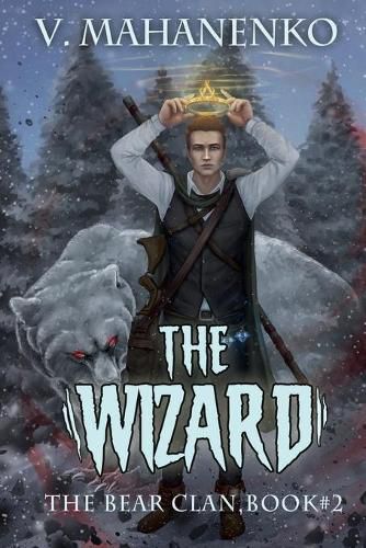 Cover image for The Wizard (The Bear Clan Book 2): A Progression Fantasy