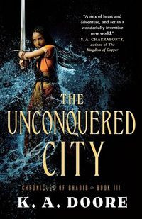 Cover image for The Unconquered City: Chronicles of Ghadid Book 3
