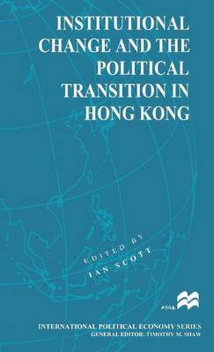 Institutional Change and the Political Transition in Hong Kong