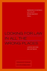 Cover image for Looking for Law in All the Wrong Places: Justice Beyond and Between
