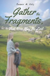 Cover image for Gather the Fragments: That None May Be Lost