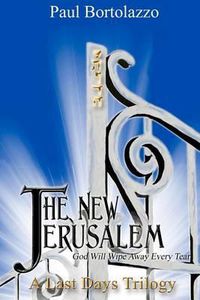 Cover image for The New Jerusalem: Book Three of A Last Days Trilogy