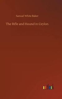 Cover image for The Rifle and Hound in Ceylon