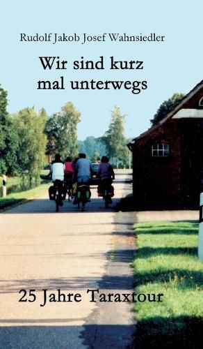 Cover image for Wir sind kurz mal unterwegs: 25 Jahre Taraxtour