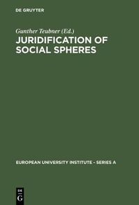 Cover image for Juridification of Social Spheres: A Comparative Analysis in the Areas ob Labor, Corporate, Antitrust and Social Welfare Law