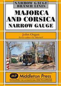 Cover image for Majorca and Corsica Narrow Gauge: Scenic Journeys on Two Mediterranean Islands