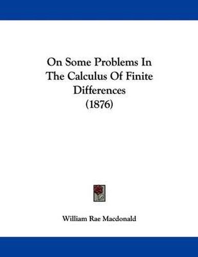 Cover image for On Some Problems in the Calculus of Finite Differences (1876)