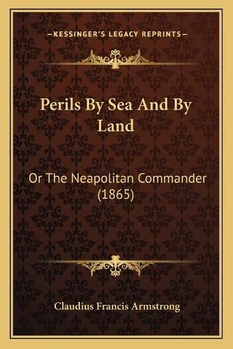 Perils by Sea and by Land: Or the Neapolitan Commander (1865)