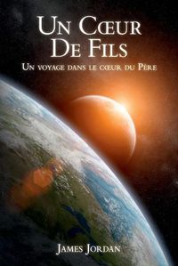 Cover image for Un Coeur De Fils: Un voyage dans le coeur du Pere