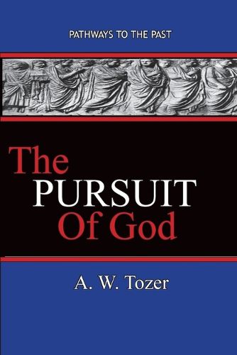 Cover image for The Pursuit of God: Pathways To The Past