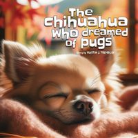 Cover image for The Chihuahua Who Dreamed of Pugs (English Edition)