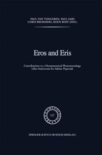 Cover image for Eros and Eris: Contributions to a Hermeneutical Phenomenology Liber Amicorum for Adriaan Peperzak