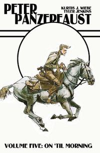 Cover image for Peter Panzerfaust Volume 5: On 'Til Morning